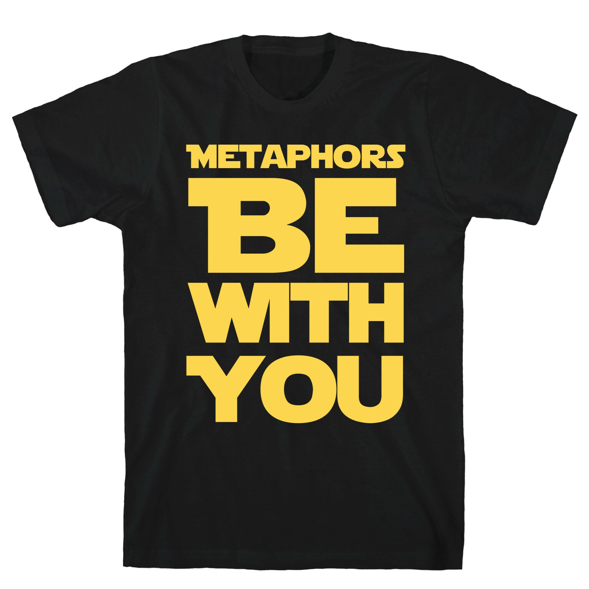Metaphors Be With You T-Shirt